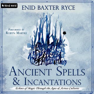 Ancient Spells and Incantations: Echoes of Magic Through the Ages and Across Cultures