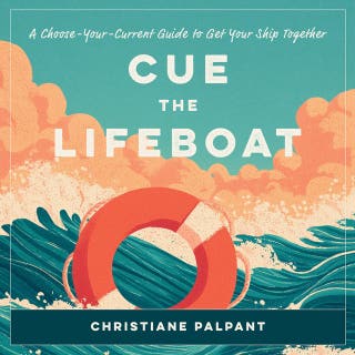 Cue the Lifeboat: A Choose-Your-Current Guide to Get Your Ship Together