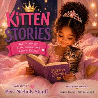 Kitten Stories: Real Stories for Brave, Curious, and Beloved Kittens