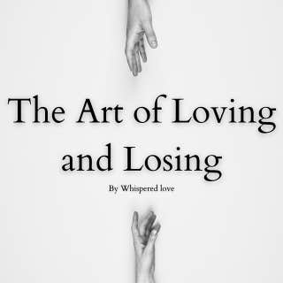 The Art of Loving and Losing: Finding Strength in Letting Go