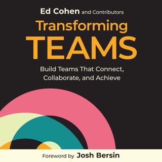 Transforming Teams: Build Teams That Connect, Collaborate, and Achieve