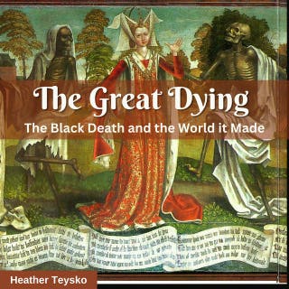 The Great Dying: The Black Death and the World It Made