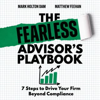 The Fearless Advisor's Playbook: 7 Steps to Drive Your Firm  Beyond Compliance