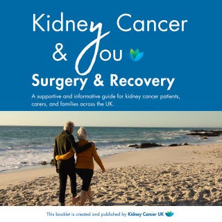 Kidney Cancer & You: Surgery & Recovery: A supportive and informative guide for kidney cancer patients