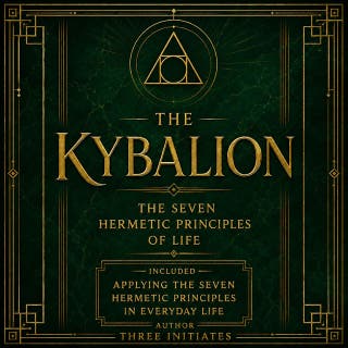 The Kybalion: The seven hermetic principles of life