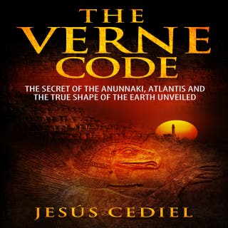 THE VERNE CODE: The Secret of the Anunnaki, Atlantis and the true shape of the Earth unveiled