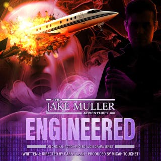 The Jake Muller Adventures: Engineered: An Original, Action-Packed Audio Drama Series