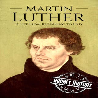 Martin Luther: A Life from Beginning to End