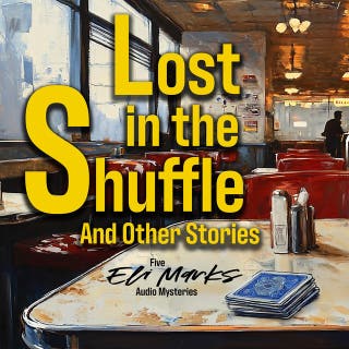 Lost in the Shuffle (and Other Stories) - An Eli Marks Special Edition: Five Eli Marks Mysteries Enhanced with Original Music & Sound Design