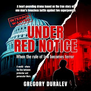 Under Red Notice: A heart-pounding legal drama based on a true story of one man’s tenacious battle for his right against two superpowers