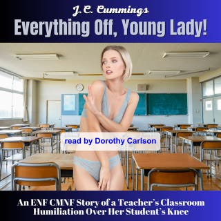Everything Off, Young Lady! An ENF CMNF Story of a Teacher’s Classroom Humiliation Over Her Student’s Knee