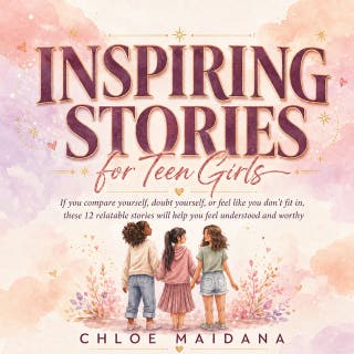 Inspiring Stories for Teen Girls: If you compare yourself, doubt yourself, or feel like you don't fit in, these 12 relatable stories will help you feel understood and worthy