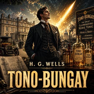 Tono-Bungay: Embark on an epic journey through Edwardian society's heights and depths, fueled by a dubious invention.