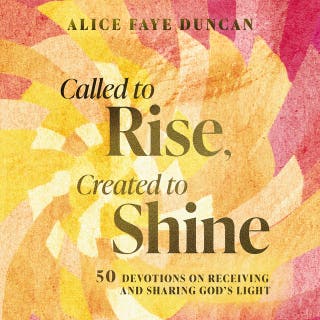 Called to Rise, Created to Shine: 50 Devotions to Live with Purpose and Shine God’s Light (A 50-Day Devotional with Scripture, Prayer, Encouragement, and Acts of Kindness)