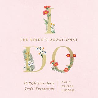 The Bride's Devotional: 40 Reflections for a Joyful Engagement