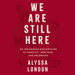 We Are Still Here: An Indigenous Exploration of Identity, Heritage, and Belonging