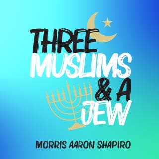 Three Muslims & A Jew