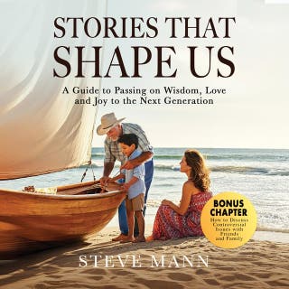 Stories that Shape Us: A Guide to Passing on Wisdom, Love and Joy to the next Generations