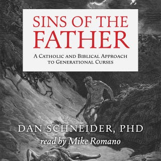 Sins of the Father: A Catholic and Biblical Approach to Generational Curses