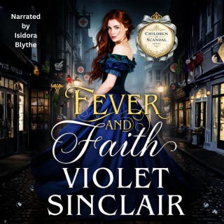 Fever and Faith: Children of Scandal: A next-generation Victorian historical romance