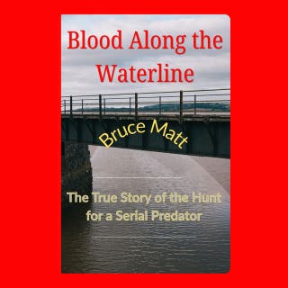 Blood Along the Waterline: The True Story of the Hunt for a Serial Predator