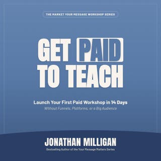 Get Paid to Teach: Launch Your First Paid Workshop in 14 Days Without Funnels, Platforms, or a Big Audience