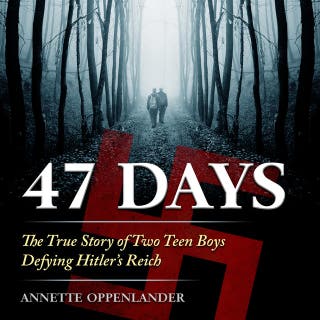47 Days: The True Story of Two Teen Boys Defying Hitler's Reich