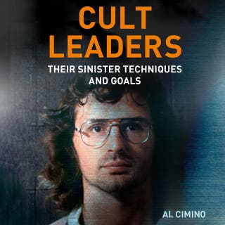 Cult Leaders: Their Sinister Techniques and Goals