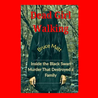 Dead Girl Walking: Inside the Black Swan Murder That Destroyed a Family