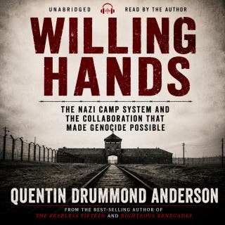 WILLING HANDS: The Nazi Camp System and the Collaboration That Made Genocide Possible