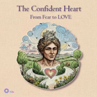 The Confident Heart: From Fear to LOVE