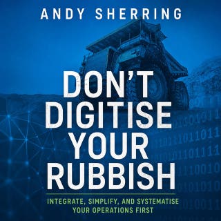 Don't Digitise Your Rubbish: Integrate, Simplify, and Systematise Your Operations First
