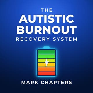 The Autistic Burnout Recovery System:: A Practical Guide to Reclaiming Your Energy and Redesigning Your Life