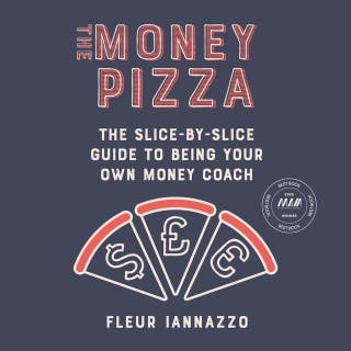 The Money Pizza: The Slice-by-Slice Guide to Being Your Own Money Coach