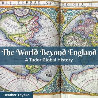 The World Beyond England: A Tudor Global History