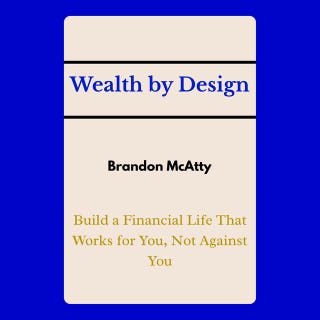 Wealth by Design: Build a Financial Life That Works for You, Not Against You