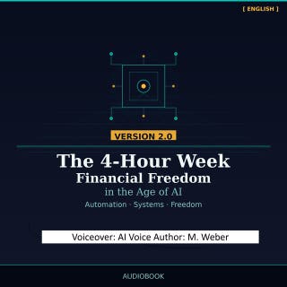 The 4-Hour Workweek 2.0 – Financial Freedom in the Age of AI: Automate Your Life, Scale Your Income, Reclaim Your Time