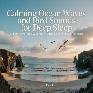 Calming Ocean Waves and Bird Sounds for Deep Sleep: 8D Immersive Audio with Nature White Noise for Deep Relaxation