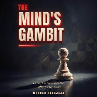 The Mind's Gambit: Chess, Madness, and the Battle for the Mind