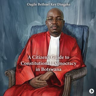 A Citizen's Guide to Constitutional Democracy in Botswana