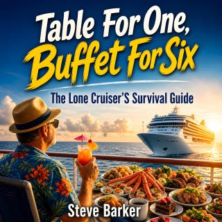 Table for One, Buffet for Six: The Solo Traveller's Guide to Surviving Cruises, Buffets, and Forced Fun at Sea