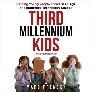 Third Millennium Kids: Helping Young People Thriving in an Age of Exponential Technology Change