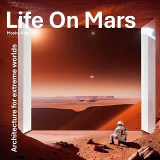 Life On Mars: Architecture for extreme worlds