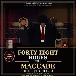 Forty Eight Hours with MacCabe: A Dark Mafia Romantic Suspense of Power, Debt, and Forty Eight Dangerous Hours