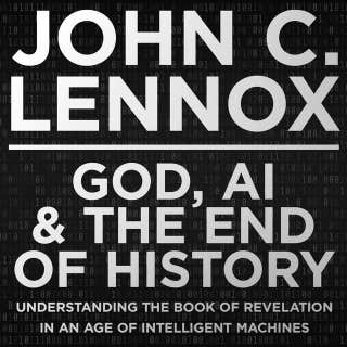 God, AI and the End of History: Understanding the Book of Revelation in an Age of Intelligent Machines