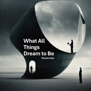 What All Things Dream to Be