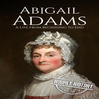 Abigail Adams: A Life from Beginning to End