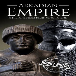 Akkadian Empire: A History from Beginning to End