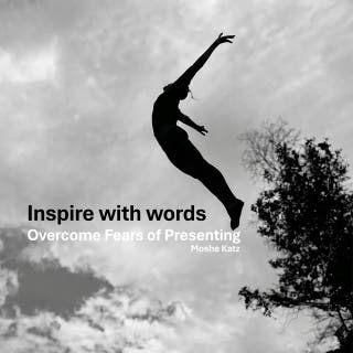 Inspire with words: Overcome Fears of Presenting
