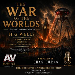The War of the Worlds: Pure Narration Edition — Unabridged: A Scholarly Compendium Edition